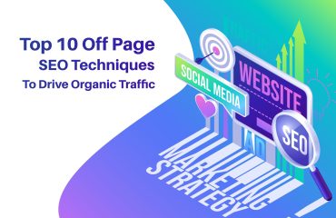 Top 10 Off Page SEO Techniques To Drive Organic Traffic