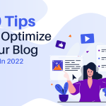 10 Tips To Optimize Your Blog Post In 2022